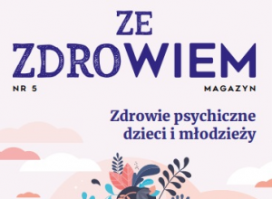 MAGAZYN POŚWIĘCONY ZDROWIU PSYCHICZNEMU DZIECI I MŁODZIEŻY.